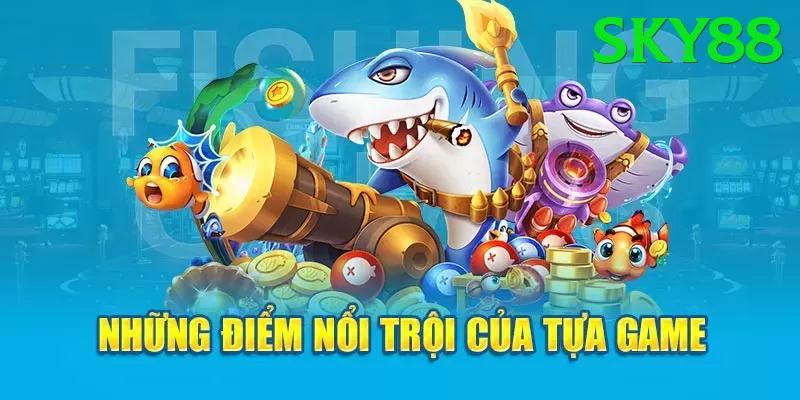 Bắn Cá 3D - Đồ họa hiện đại - Game kinh dị